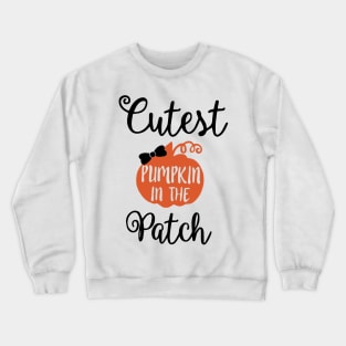 Cutest pumpkin in the patch Crewneck Sweatshirt